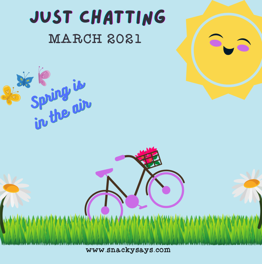 march 2021 Chatting SnackySays